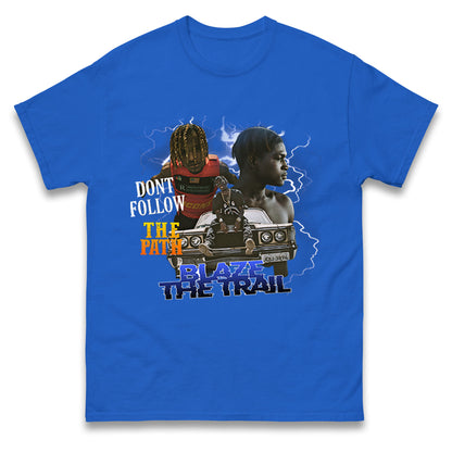 Blaze The Trail T Shirt 