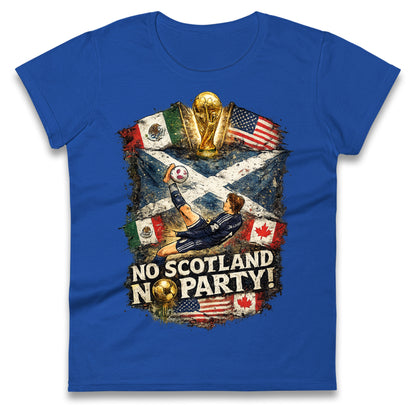 No Scotland No Party World Cup 2026 Ladies T Shirt