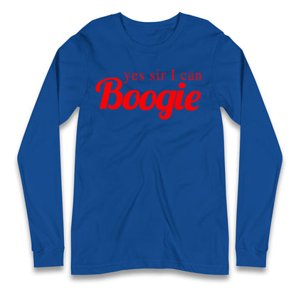 Yes Sir I Can Boogie Longsleeve T Shirt