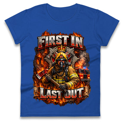 Firefighter First in Last Out Ladies T Shirt 