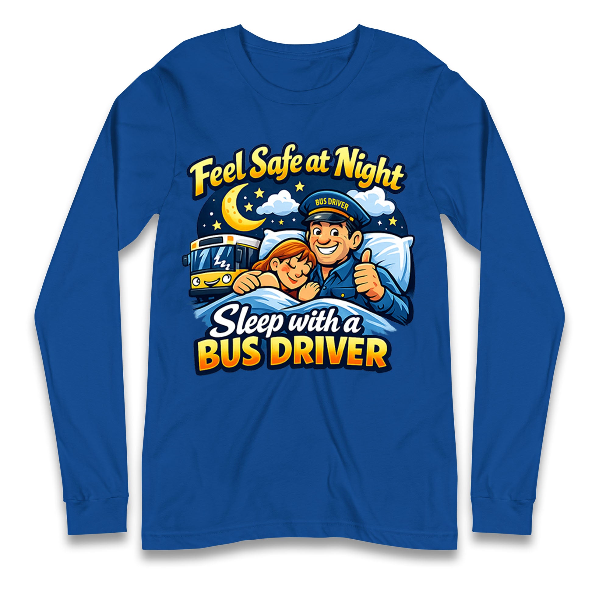 Feel Safe at Night Sleep with a Bus Driver Long Sleeve Shirt