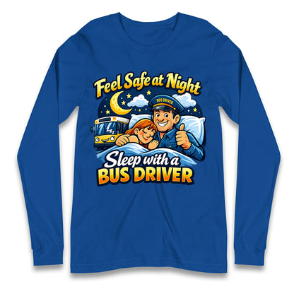 Feel Safe at Night Sleep with a Bus Driver Long Sleeve Shirt
