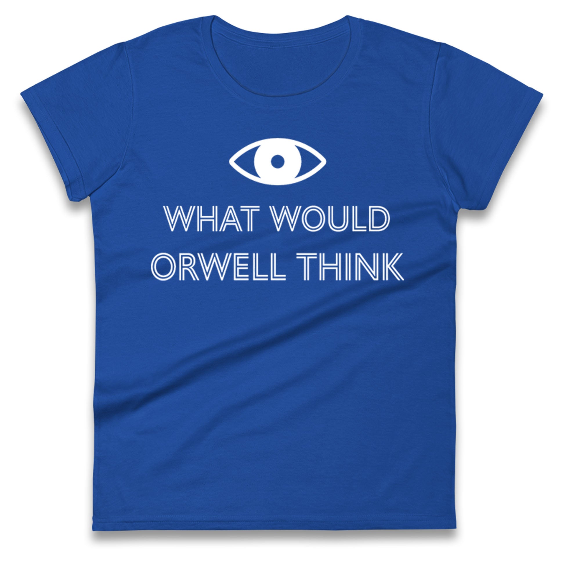 What Would Orwell Think Ladies T Shirt