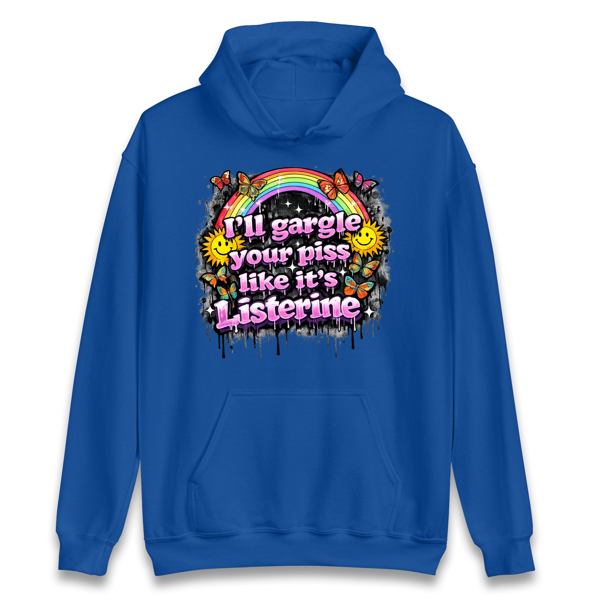 I'll Gargle Your Piss Like It's Listerine Hoodie