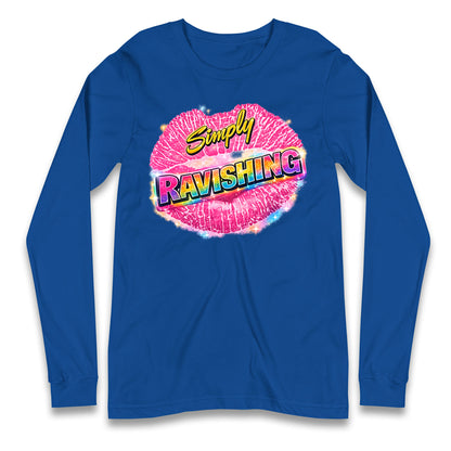 Simply Ravishing Longsleeve T Shirt