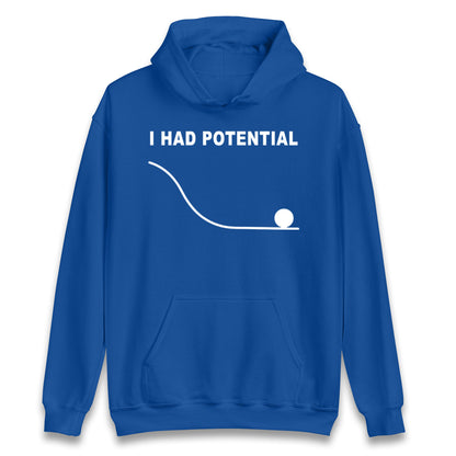 I Had Potential Hoodie