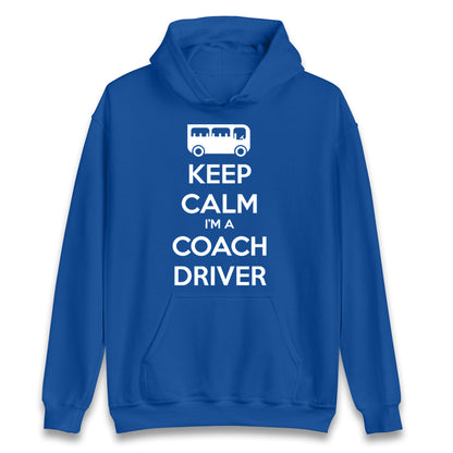 Keep Calm I’m a Coach Driver Hoodie