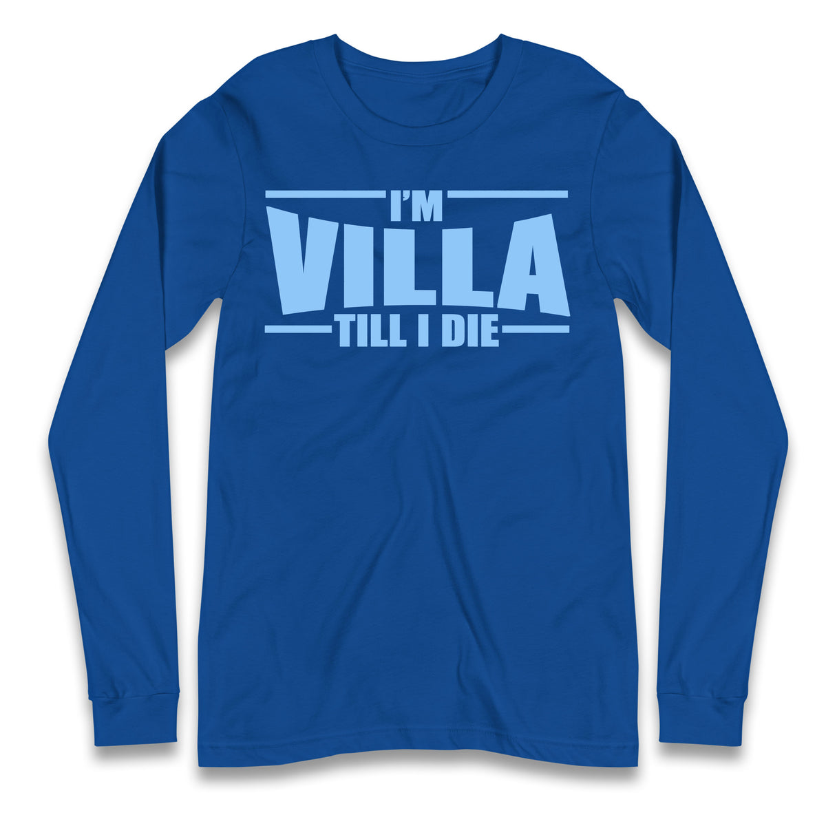 I’m Villa Till I Die Longsleeve T Shirt