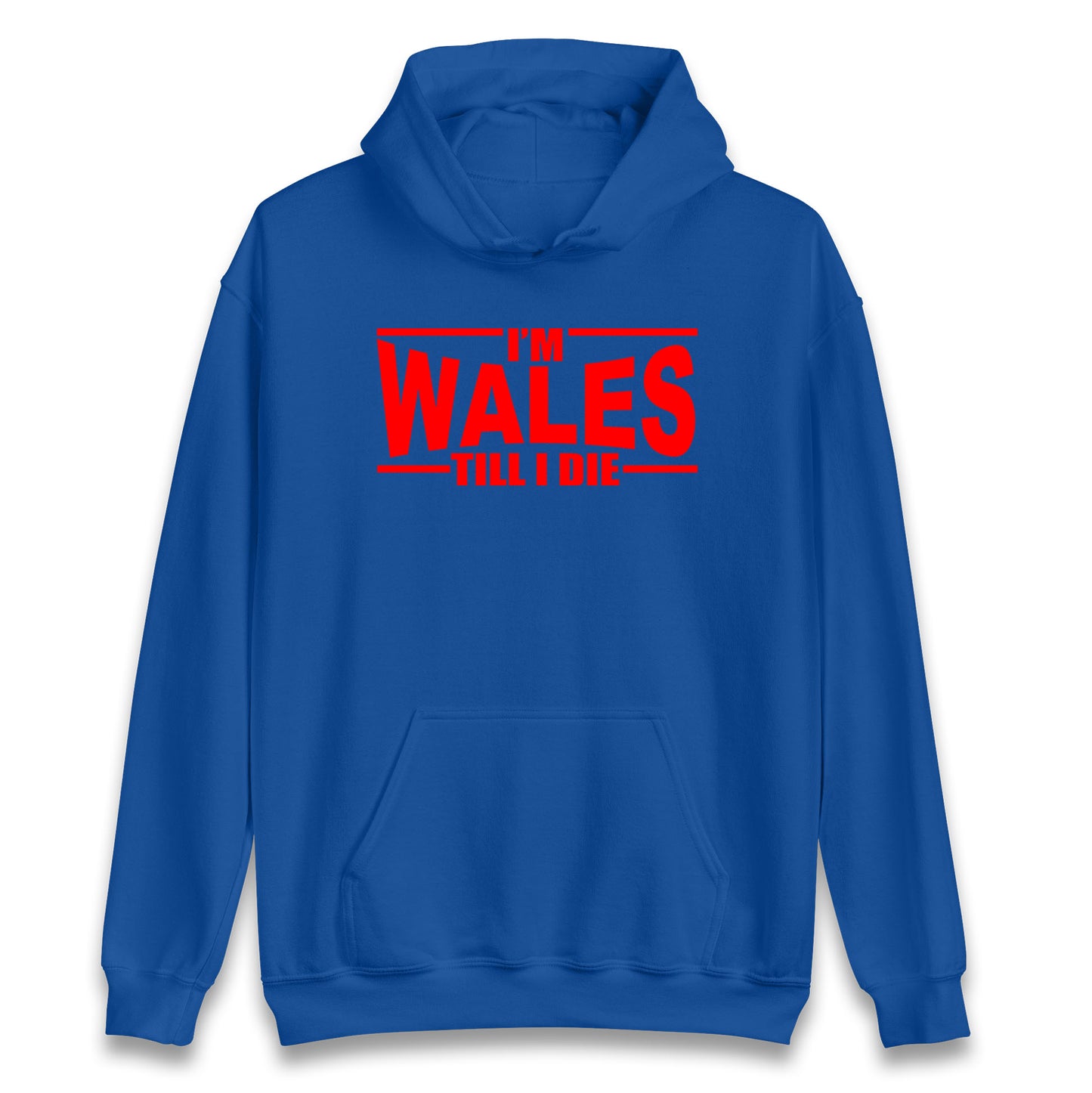 I'm Wales Till I Die Hoodie