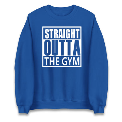 Staight Outta The Gym Unisex Sweatshirt