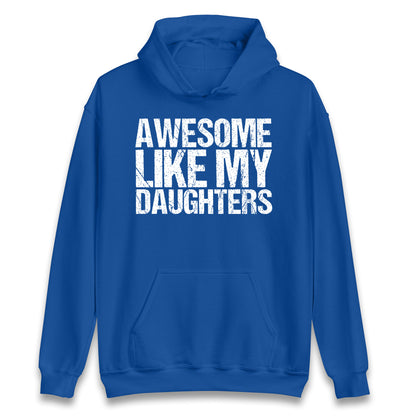 Awesome Like My Daughters Hoodie