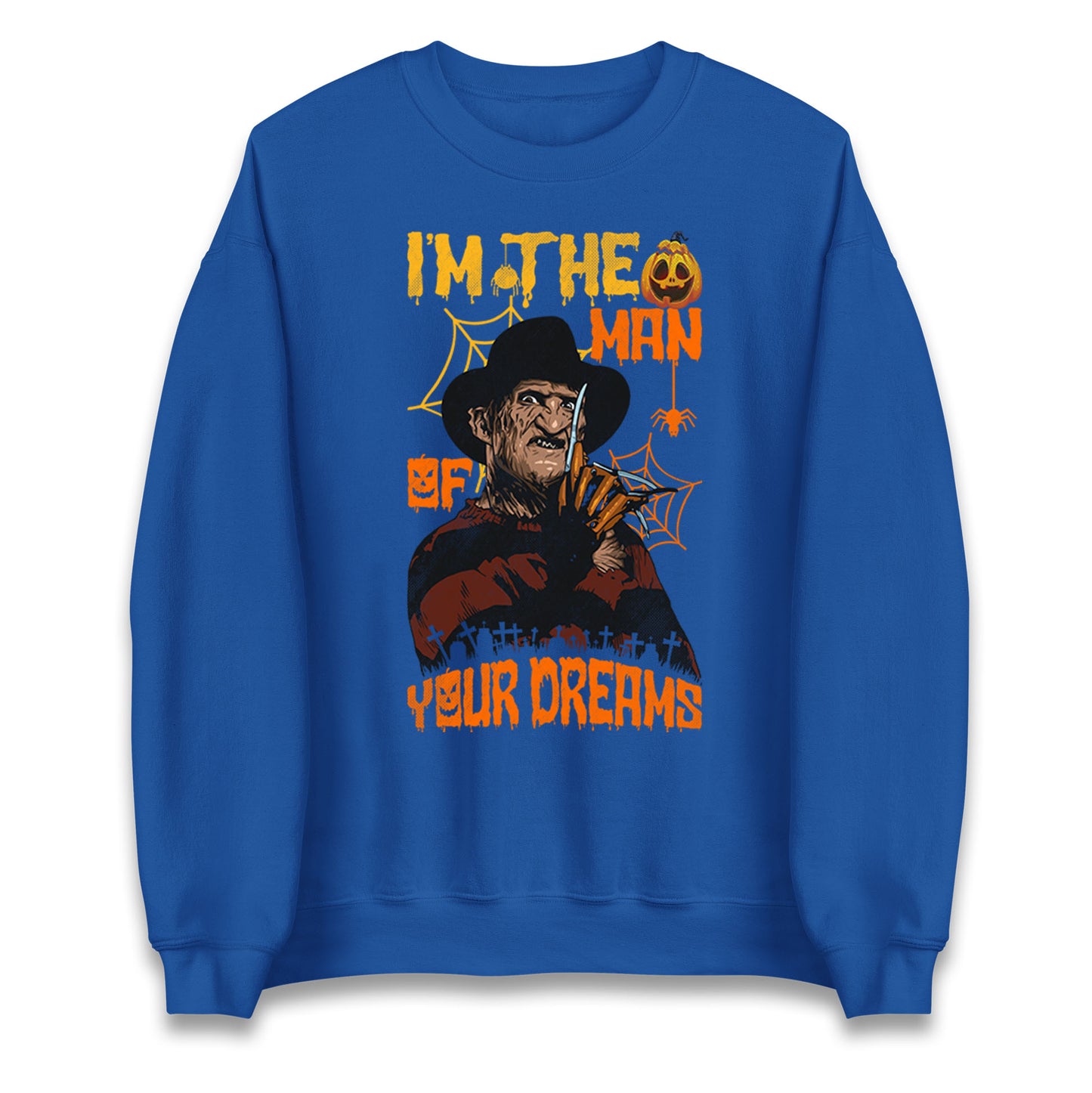 Freddy Krueger I Am The Man Of Your Dreams Halloween Unisex Sweatshirt