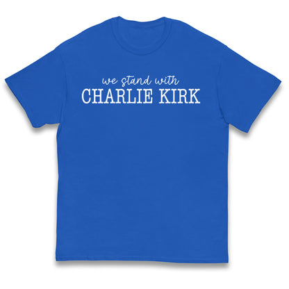 We Stand With Charlie Kirk Kids T Shirt 