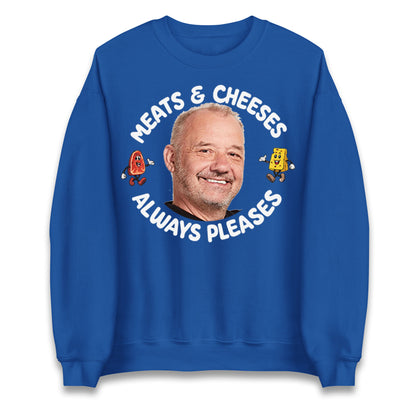 Meats And Cheeses Always Pleases Jumper