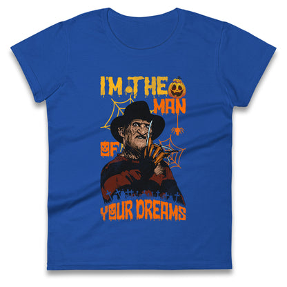 Freddy Krueger I Am The Man Of Your Dreams Halloween Womens t shirts