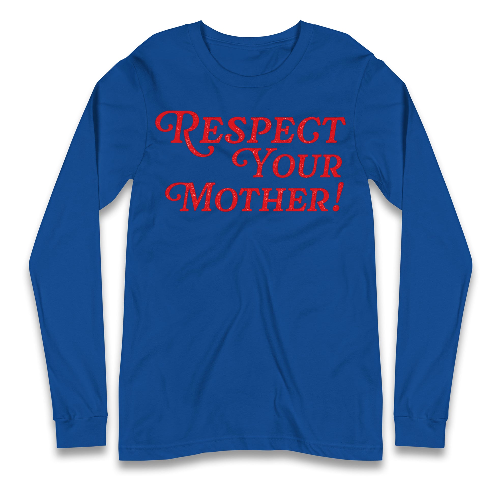 Respect Your Mother Longsleeve T Shirt