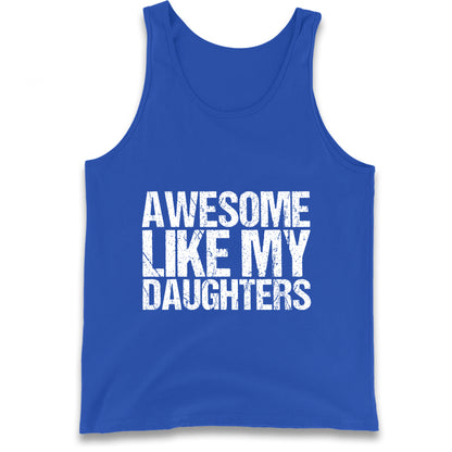 Awesome Like My Daughters Tank Top