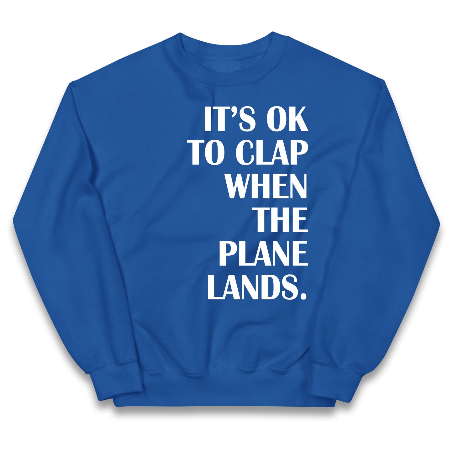It's OK To Clap When The Plane Lands Kids Jumper