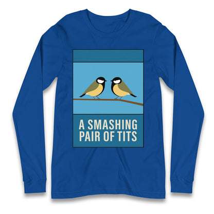 A Smashing Pair Of Tits Longsleeve T Shirt