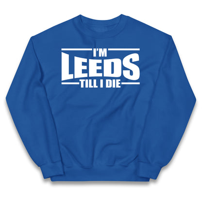 Leeds Till I Die Football Kids Jumper