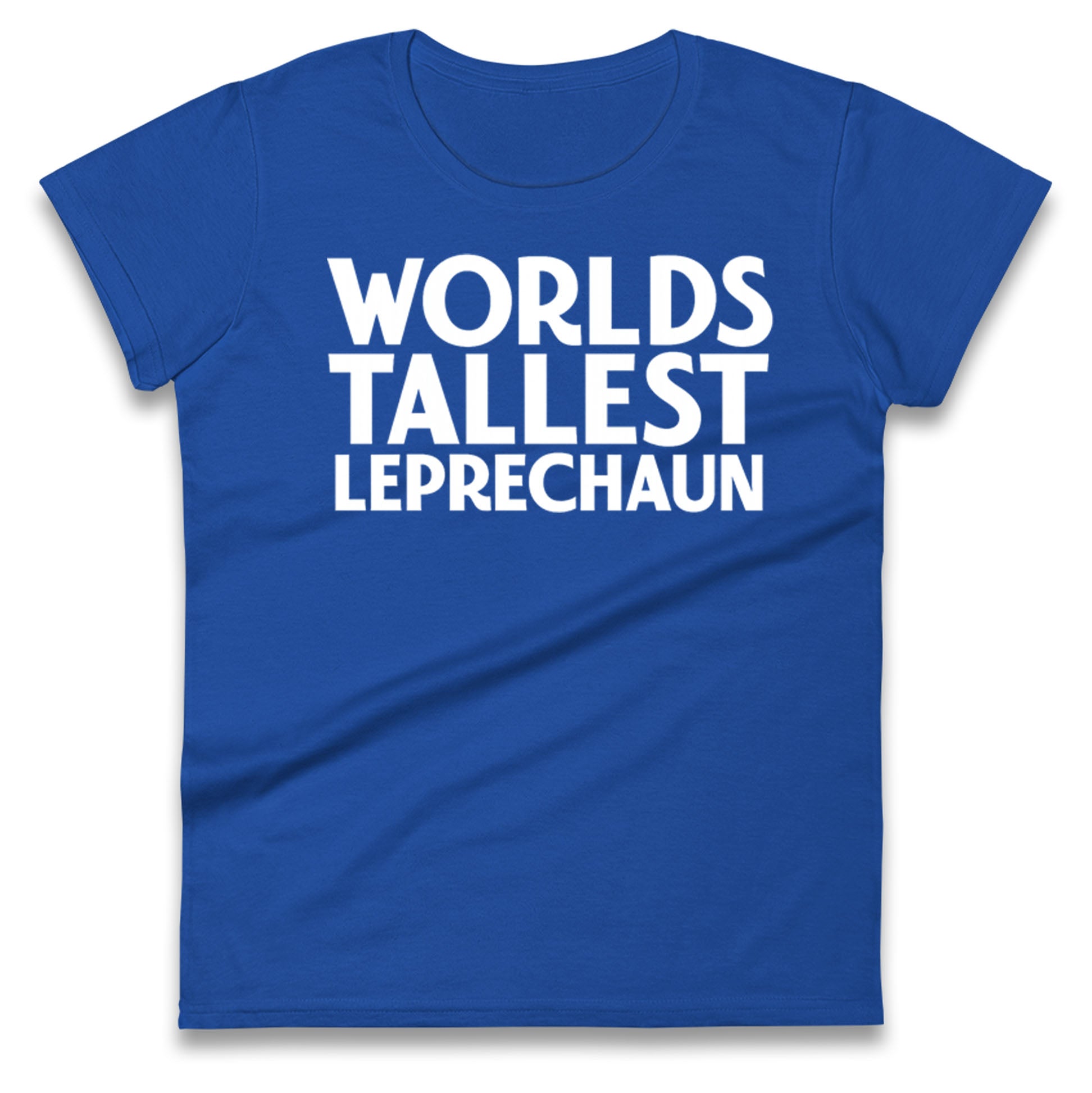 Worlds Tallest Leprechaun Ladies T Shirt