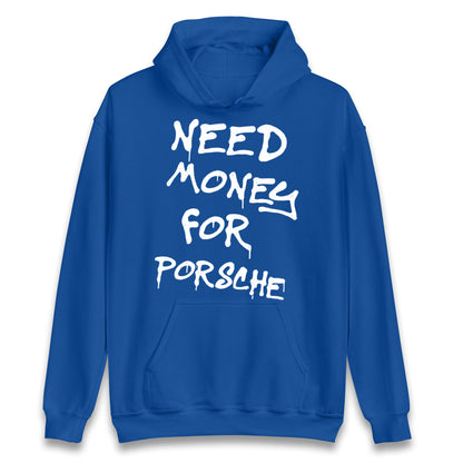 Need Money For Porsche Hoodie
