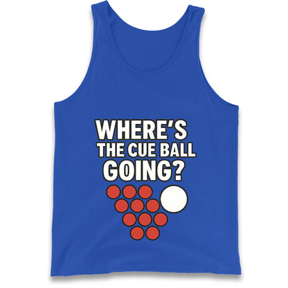 Where’s The Cue Ball Going Tank Top