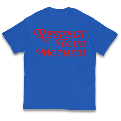 Respect Your Mother Kids T Shirt