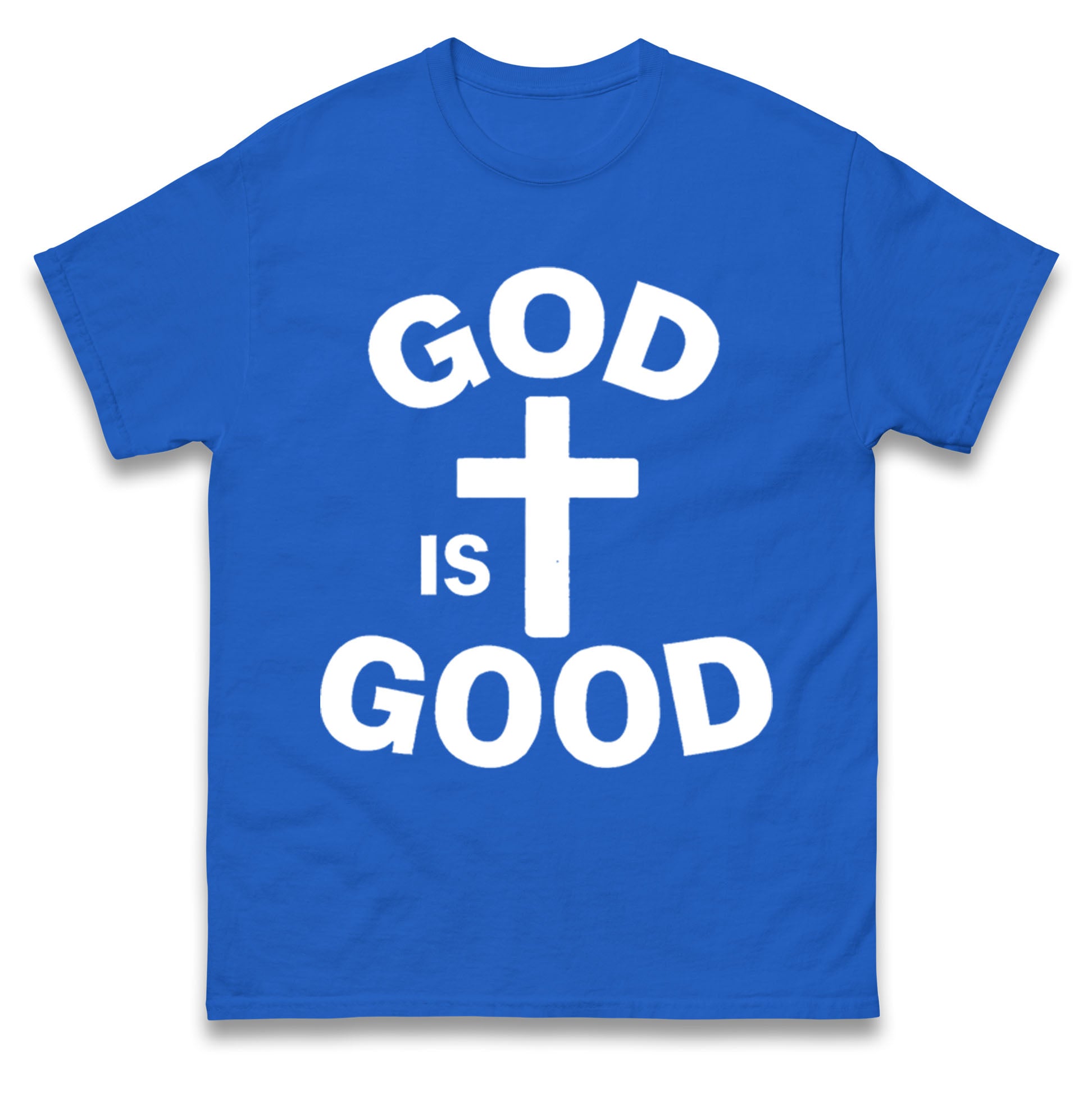 God Is Good T Shirt