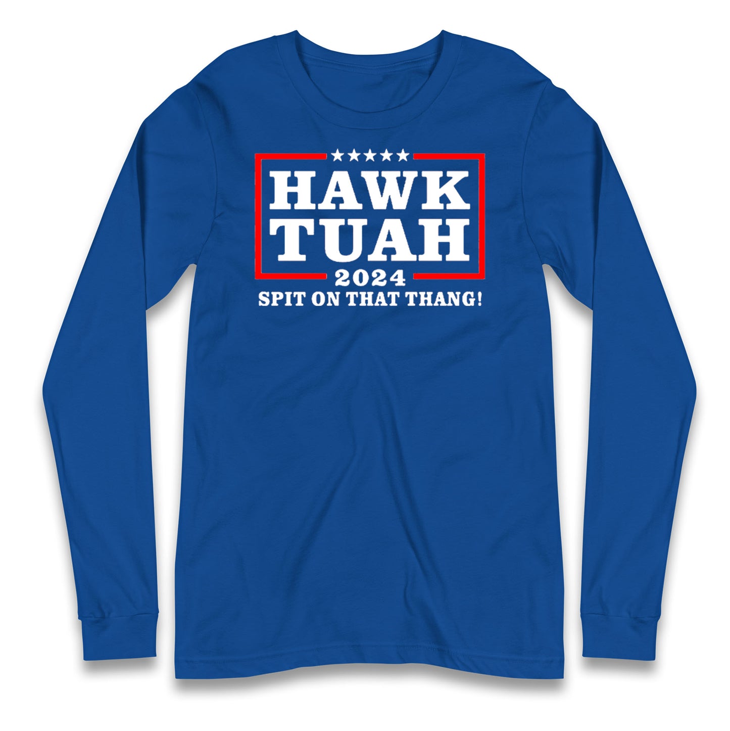 Hawk Tuah Spit on That Thang 2024 Long Sleeve T Shirt
