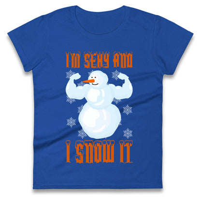 Im Sexy And I Snow It Christmas Womens t shirt