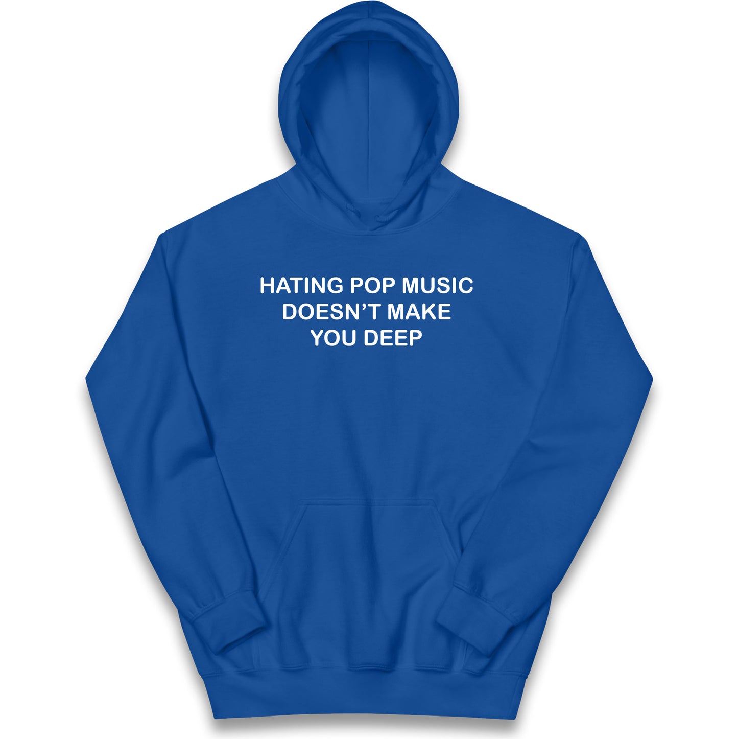 Hating Pop Music Doesn’t Make You Deep Kids Hoodie