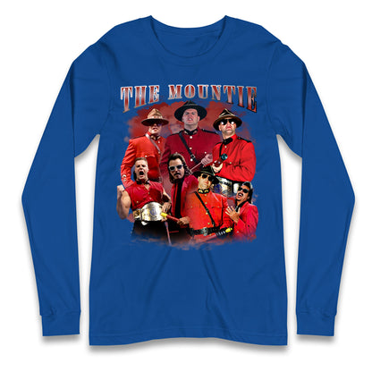 The Mountie Bootleg Long Sleeve T Shirt