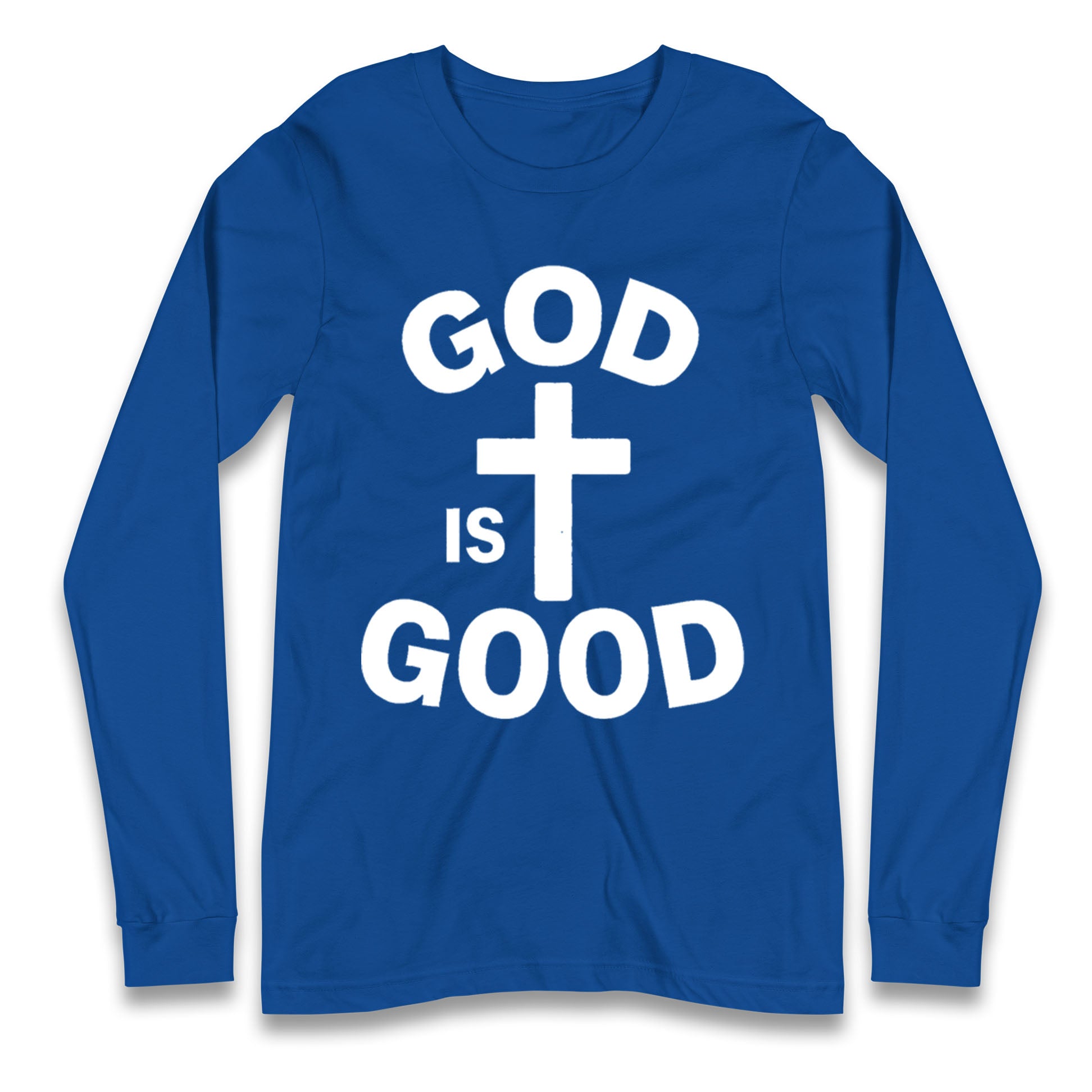 God Is Good Longsleeve T Shirt