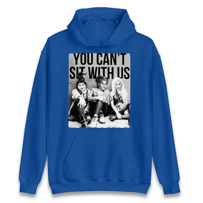 The Sanderson Sisters You Cant Sit With Us Halloween Hoodie
