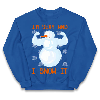 Im Sexy And I Snow  It Strong Snowman Christmas Kids Jumper