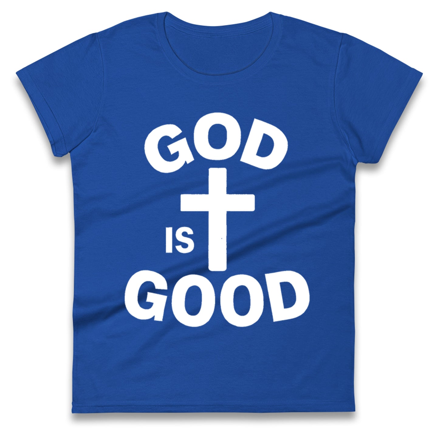 God Is Good Ladies T Shirt