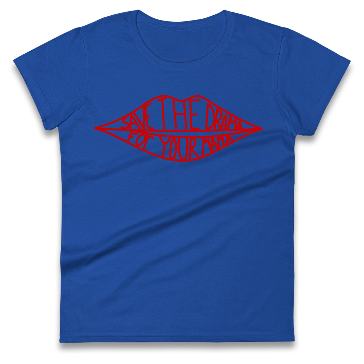 Save The Drama For Your Mama Ladies T Shirt 