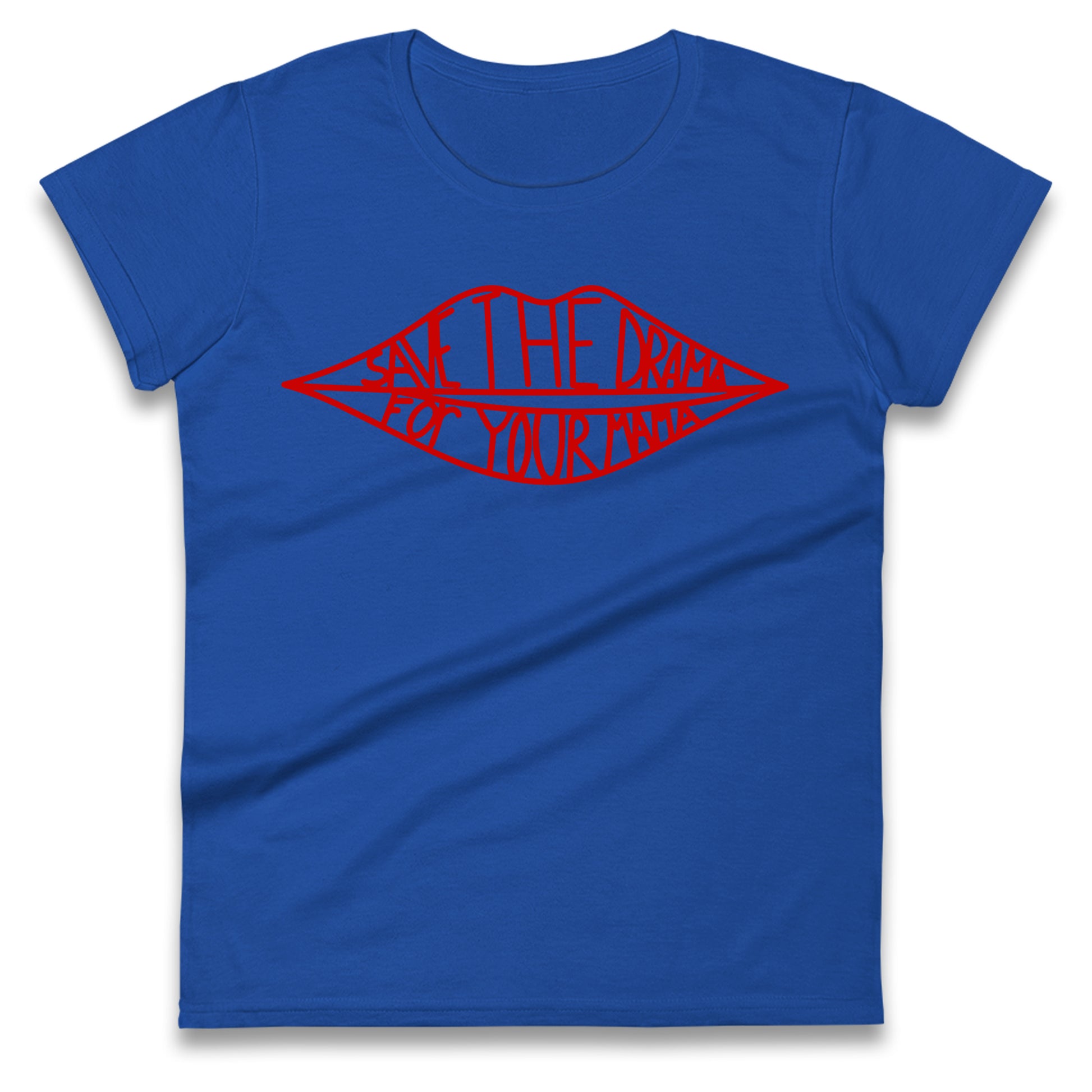 Save The Drama For Your Mama Ladies T Shirt 
