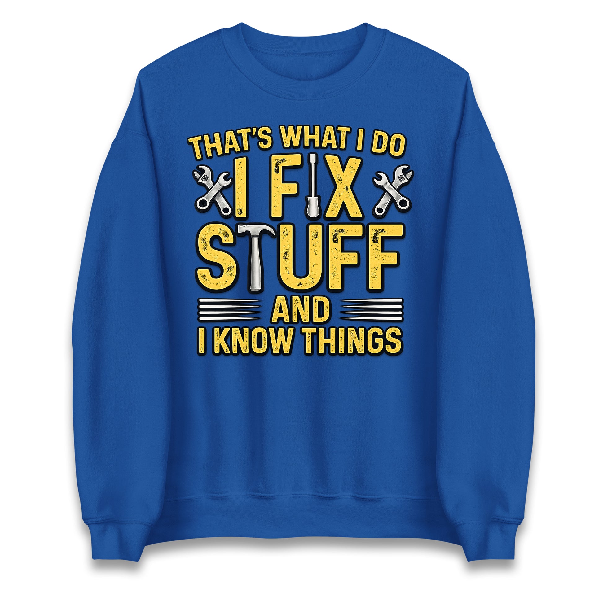 I Fix Stuff And I Know Things Jumper