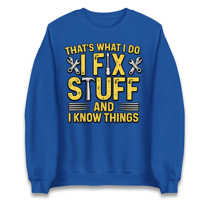 I Fix Stuff And I Know Things Jumper