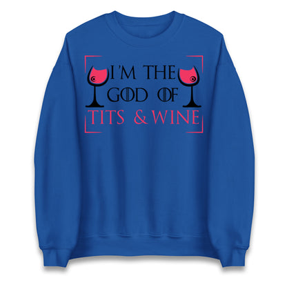 I'm The God Of Tits & Wine Jumper