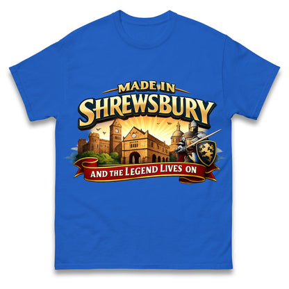 Made in Shrewsbury and The Legend Lives On T Shirt