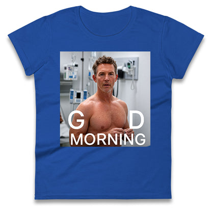 Dr Jack Abbot Shirtless Good Morning Ladies T Shirt