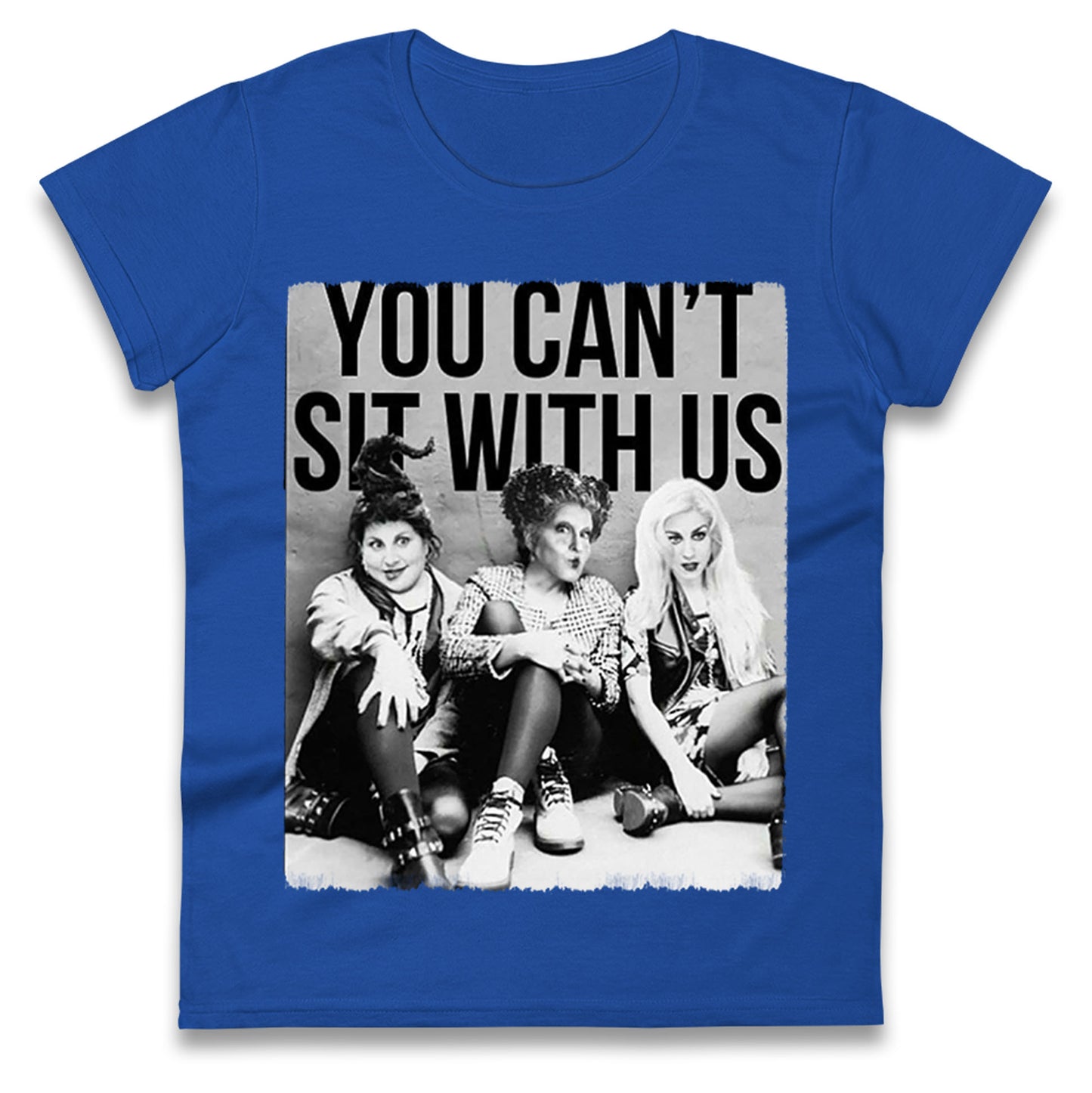 The Sanderson Sisters You Cant Sit With Us Halloween t shirt
