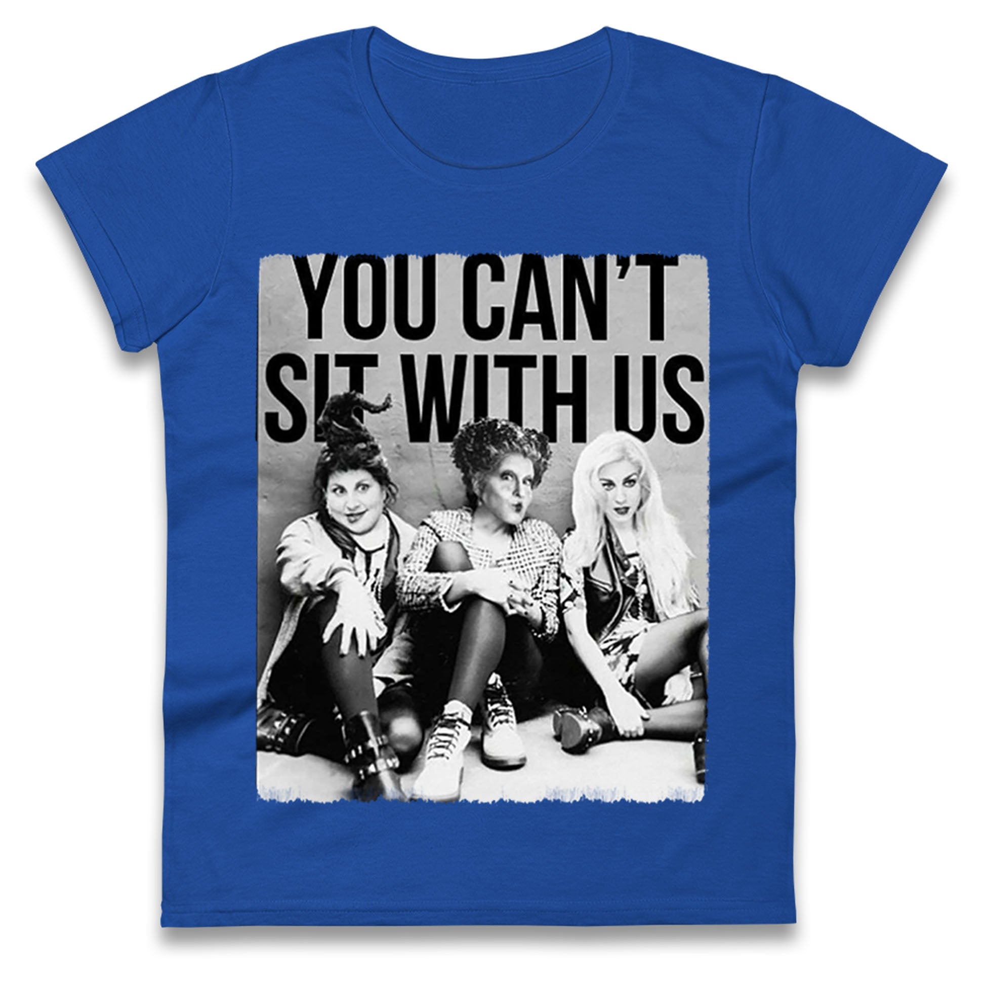 The Sanderson Sisters You Cant Sit With Us Halloween t shirt
