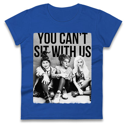 The Sanderson Sisters You Cant Sit With Us Halloween t shirt
