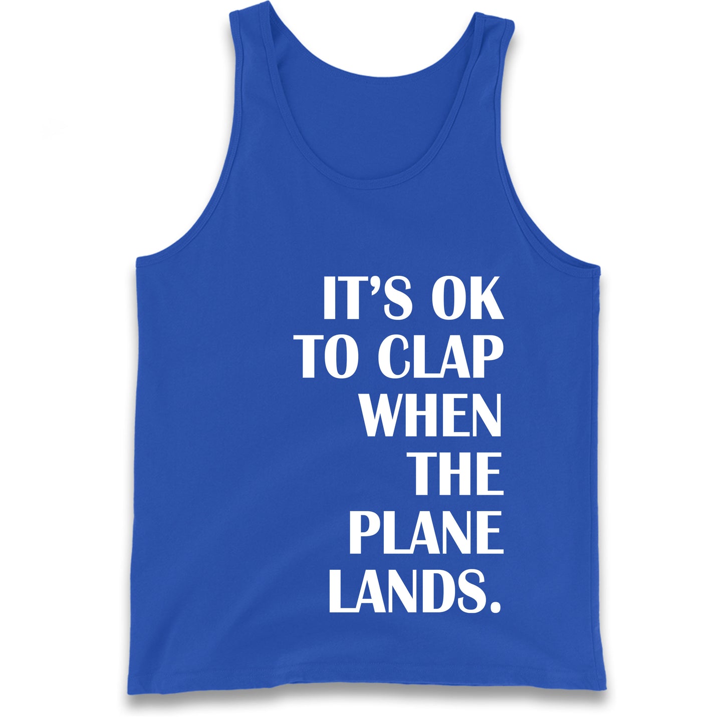 It's OK To Clap When The Plane Lands Tank Top