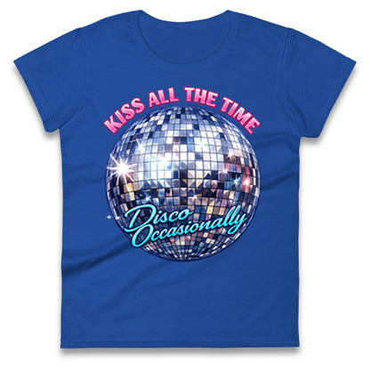 Kiss All The Time Disco Occasionally Ladies T Shirt