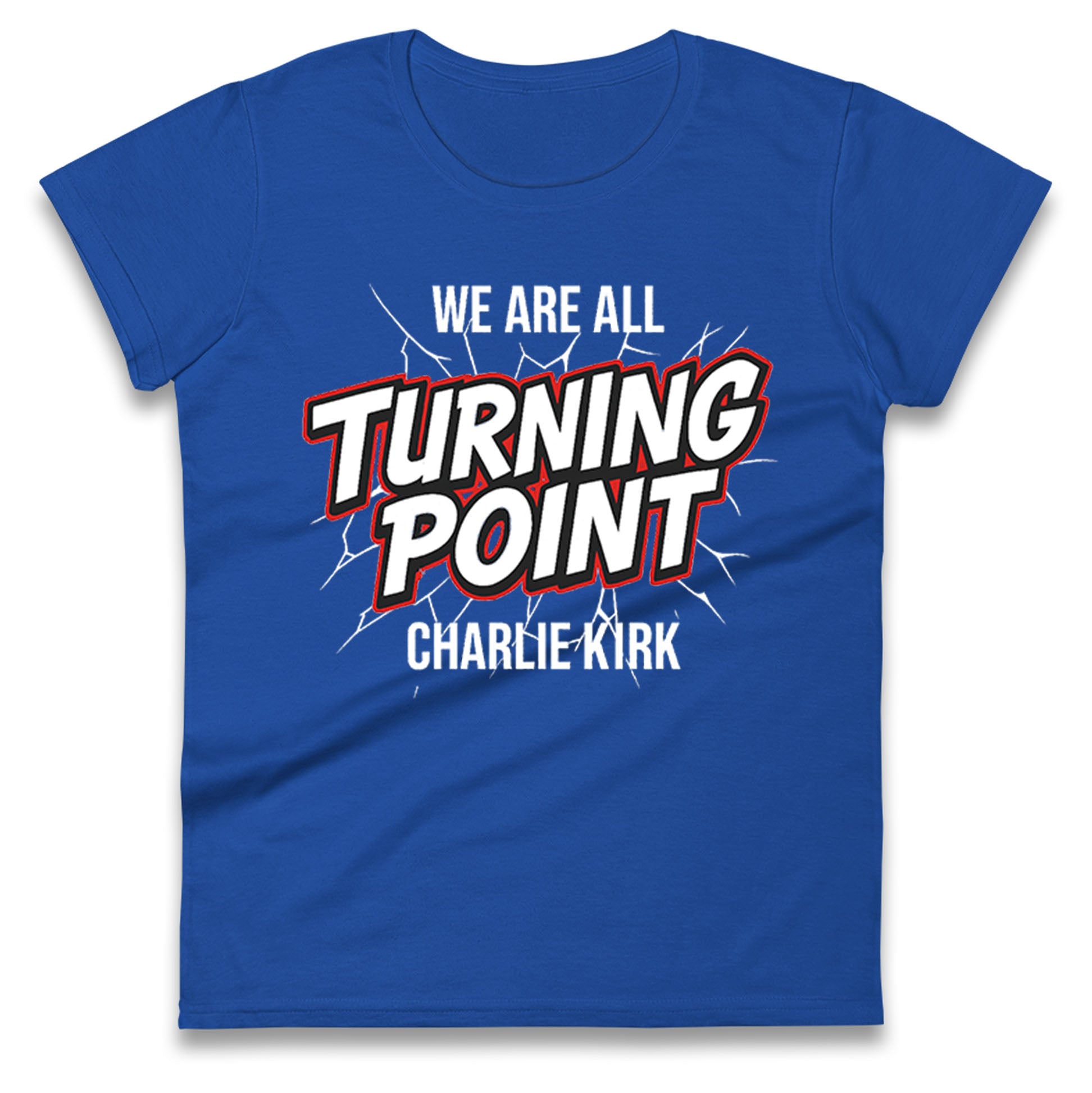Turning Point Charlie Kirk Ladies T Shirt